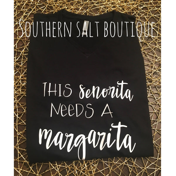 This Senorita Needs a Margarita - Funny Mom Shirt - Boyfriend Fit Tee - southernsaltboutique