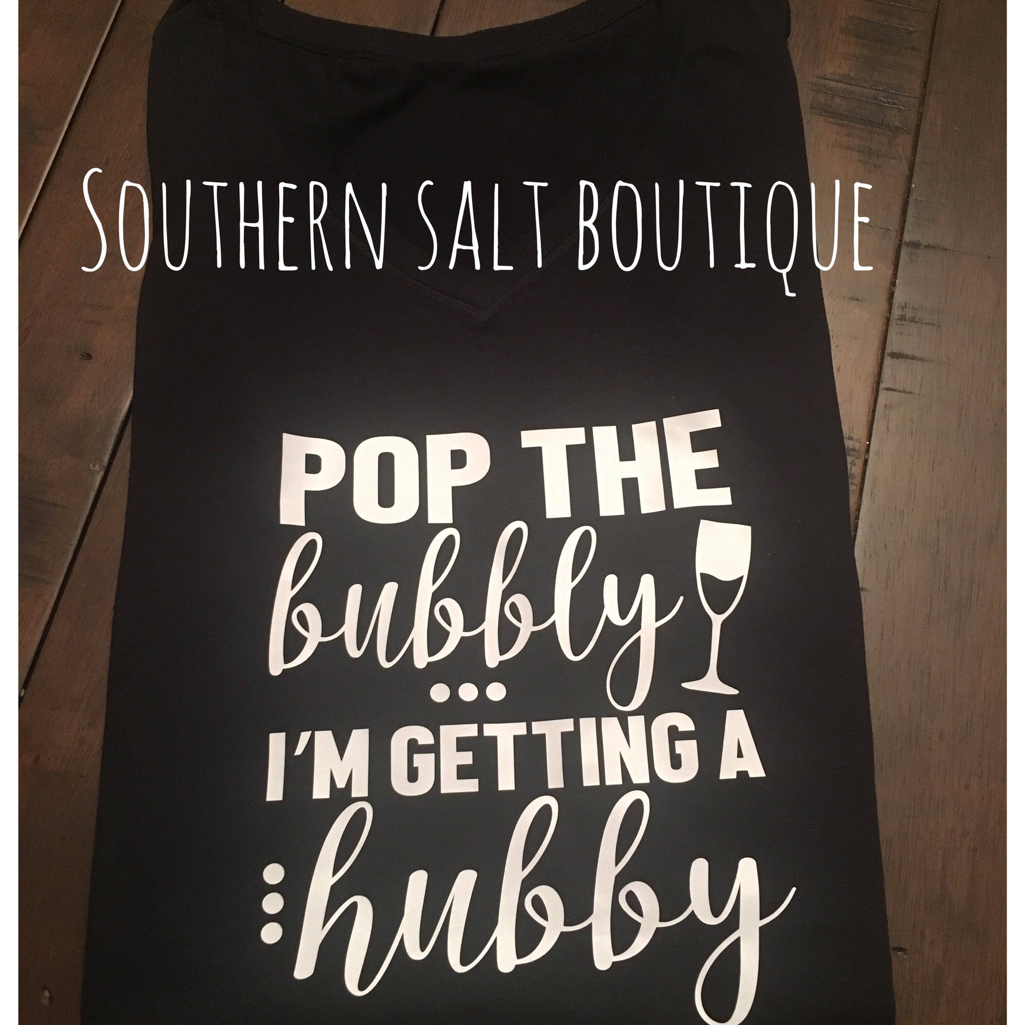 Pop the Bubbly I'm getting a Hubby T Shirt - Bride Shirt - Wedding Shirt - southernsaltboutique