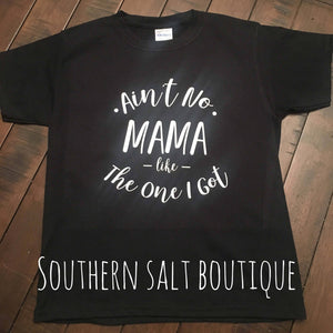Toddler T-Shirt - You Pick Vinyl Color - Ain't No Mama like the one I got Shirt - southernsaltboutique