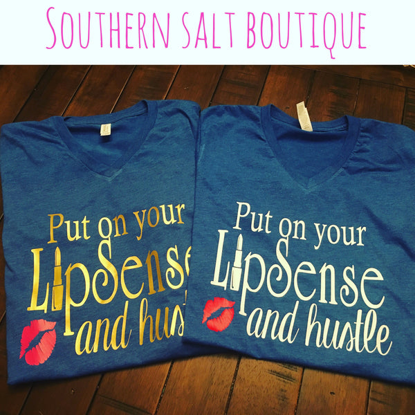 Put on your Lipsense and Hustle T Shirt -Lipstick Shirt - Funny Shirt - southernsaltboutique