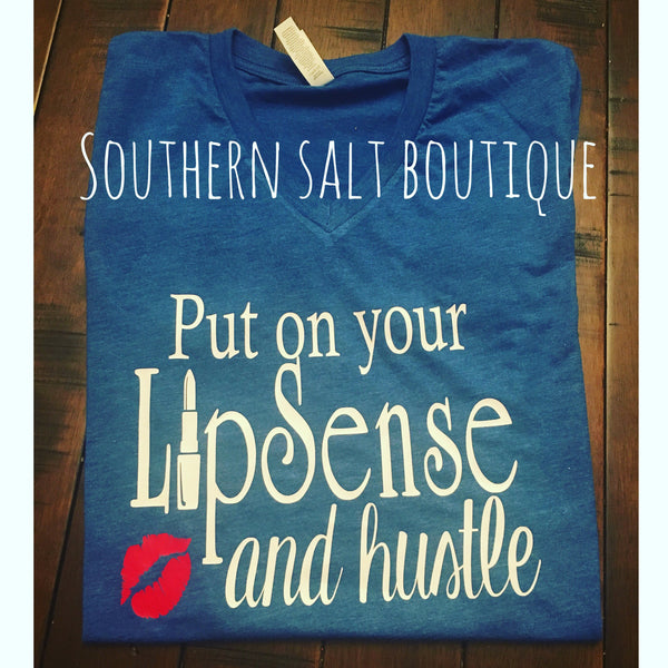 Put on your Lipsense and Hustle T Shirt -Lipstick Shirt - Funny Shirt - southernsaltboutique