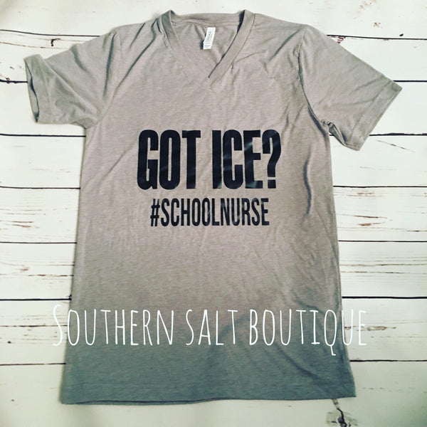 Got Ice? T Shirt - Nurse Shirt - Funny Shirt - southernsaltboutique